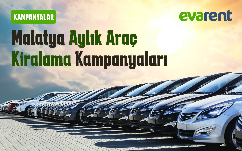 Malatya Aylık Araç Kiralama Kampanyaları